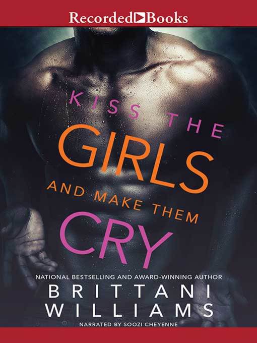 Title details for Kiss the Girls and Make Them Cry by Brittani Williams - Wait list